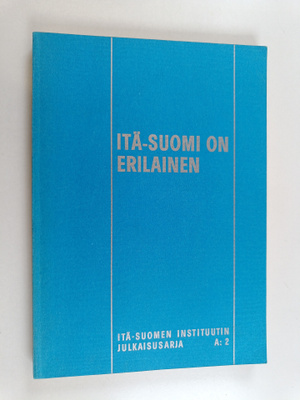 Kalle ym. (Toim.) Justander : Itä-Suomi on erilainen
