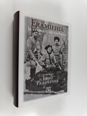 Erno (toim.) Paasilinna : Erämiehiä ja erämaitten vaeltajia
