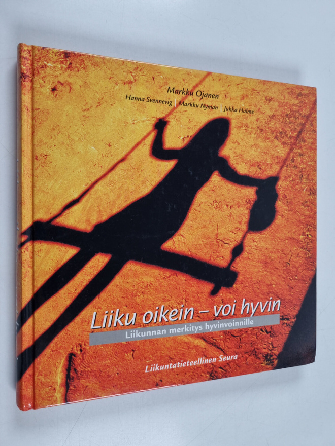 Markku Ojanen : Liiku oikein - voi hyvin : liikunnan merk...