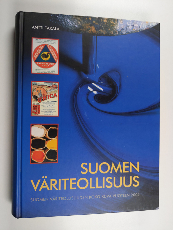 Antti Takala : Suomen väriteollisuus : Suomen väriteollis...