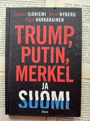 Jaakko Iloniemi (ym) - Trump, Putin, Merkel ja Suomi (sid.)