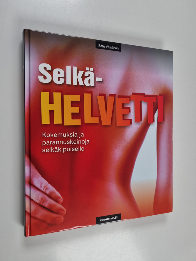 Satu Väisänen : Selkähelvetti : kokemuksia ja parannuskei...