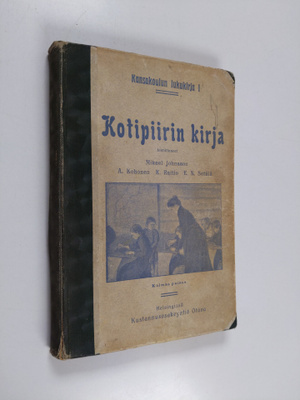 Kotipiirin kirja : lukukirja ylemmän kansakoulun ensimmäi...