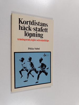 Pekka Salmi : Kortdistans, häck-, stafettlöpning : Tränin...