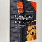 Kimmo Kiljunen : Eläkeläisten taitettu itsetunto : senior... - pikkukuva 1