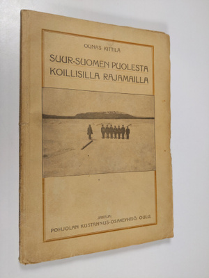 Ounas Kittilä : Suur-Suomen puolesta koillisilla rajamailla