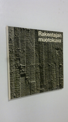 Pekka Lounela : Rakentajan muotokuva = Porträtt av en byg...