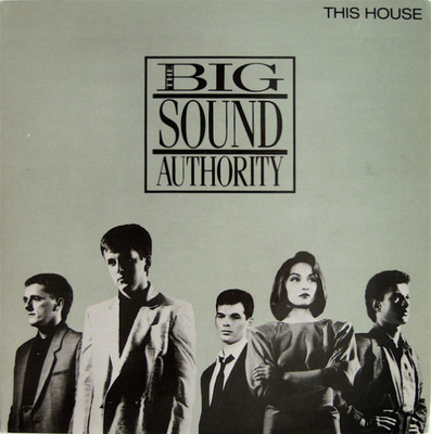 THE BIG SOUND AUTHORITY :: THIS HOUSE :: 2 x VINYYLI 7" 1985