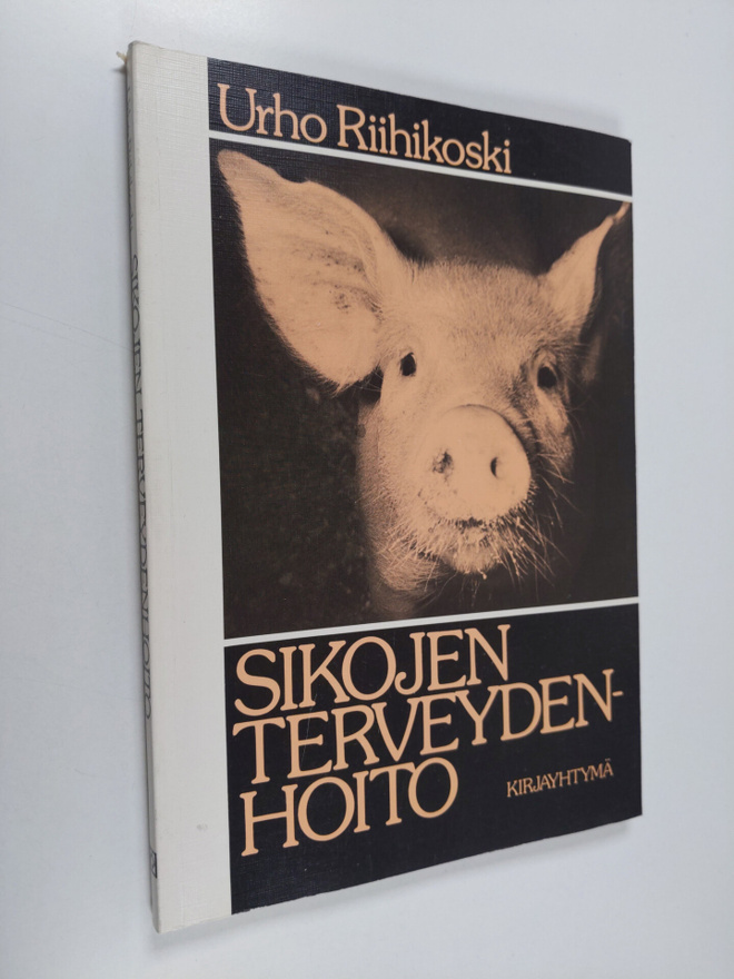 Urho Riihikoski : Sikojen terveydenhoito : sairaudet, sai...