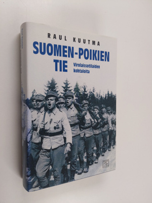 Raul Kuutma : Suomen-poikien tie : virolaissotilaiden koh...