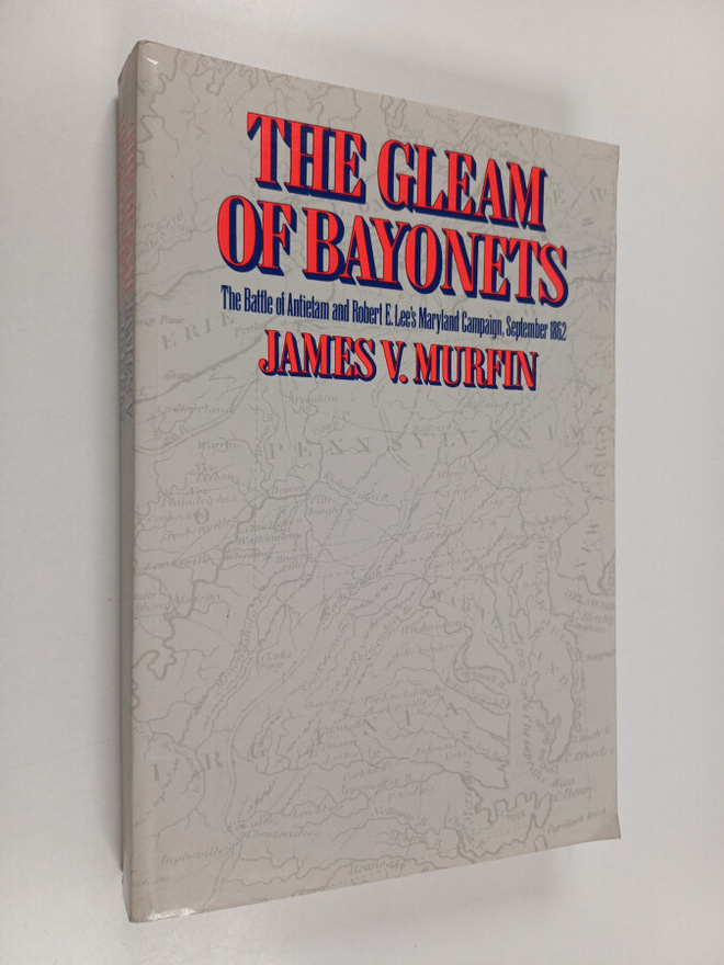 James V. Murfin : The Gleam of Bayonets - The Battle of A...