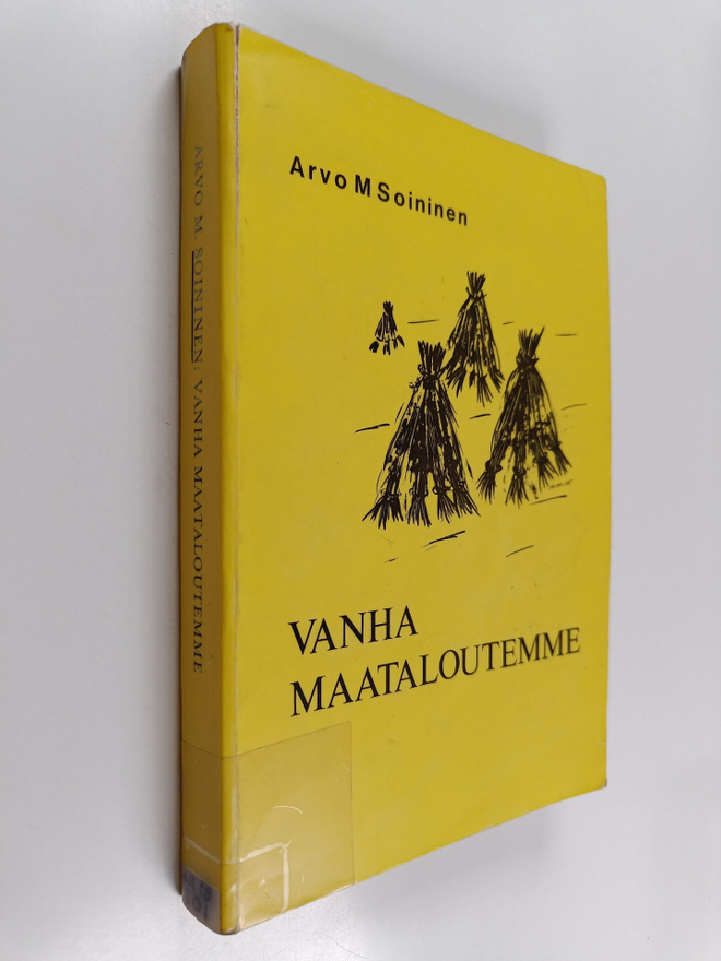Arvo M. Soininen : Vanha maataloutemme : maatalous ja maa...