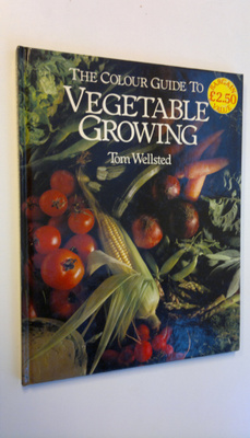 Tom Wellsted : The colour guide to vegetable growing