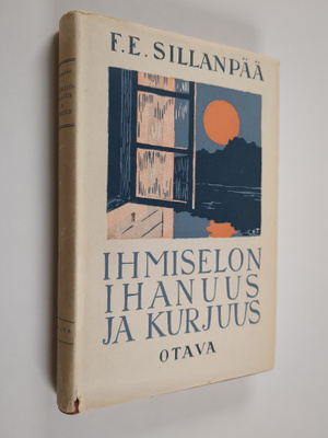 F. E. Sillanpää : Ihmiselon ihanuus ja kurjuus