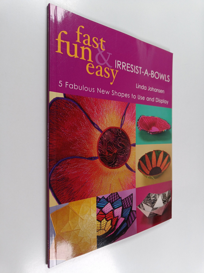 Linda Johansen : Fast, Fun & Easy Irresist-a-bowls - 5 Fr...