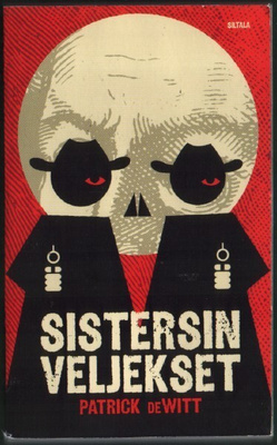 Patrick deWitt: Sistersin veljekset (nide 2p. Siltala 2013)