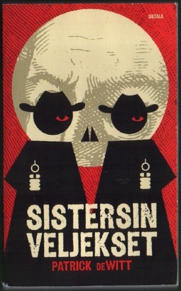 Patrick deWitt: Sistersin veljekset (nide 2p. Siltala 2013)