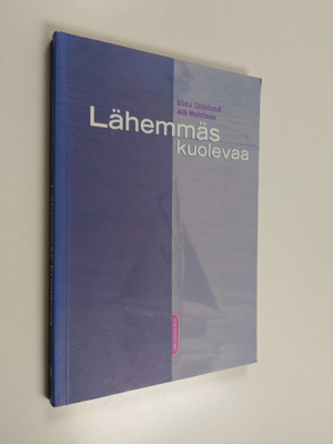 Elina Grönlund : Lähemmäs kuolevaa