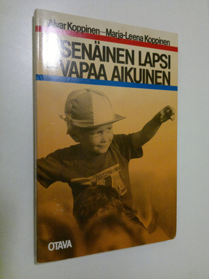 Alvar Koppinen : Itsenäinen lapsi - vapaa aikuinen