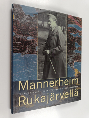Tauno Oksanen : Mannerheim Rukajärvellä