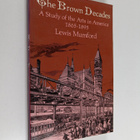 Lewis Mumford : The Brown Decades - A Study of the Arts i... - pikkukuva 1
