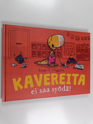 Ryan T. Higgins : Kavereita ei saa syödä!