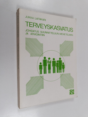 Jukka Laitakari : Terveyskasvatus : johdatus suunnitteluu...