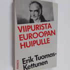 Erik Tuomas-Kettunen : Viipurista Euroopan huipulle - pikkukuva 1