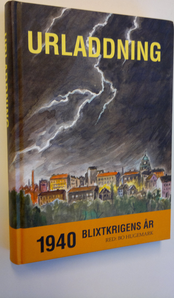 Bo Hugemark : Urladdning - 1940 blixtkrigens år