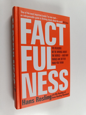 Hans Rosling ym. : Factfulness : The Ten Reason We're Wro...