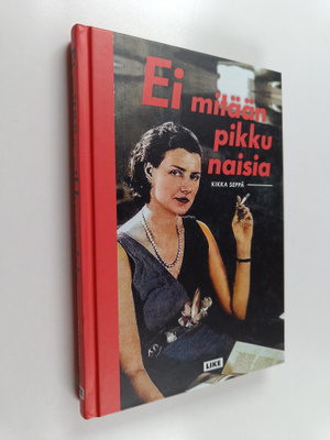 Kikka Seppä : Ei mitään pikku naisia