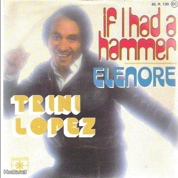 TRINI LOPEZ :: IF I HAD A HAMMER / ELENORE :: VINYYLI 7"1978