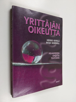 Heikki Kivelä : Yrittäjän oikeutta : Asiakirjoja, ohjeita...