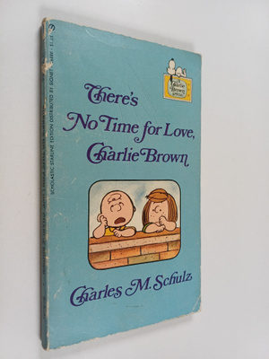 Charles Monroe Schulz : There's No Time for Love, Charlie...