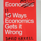 David Orrell : Economyths : 11 ways economics gets in wrong - pikkukuva 1