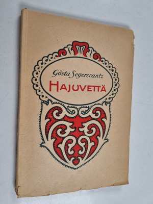 Gösta Segercrantz : Hajuvettä : novelleja
