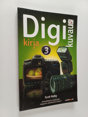 Scott Kelby : Digikuvauskirja 3 : Ammattilaisten salaisuu...