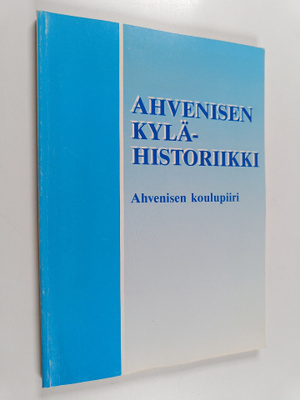 Ahvenisen kylähistoriikki : Ahvenisen koulupiiri