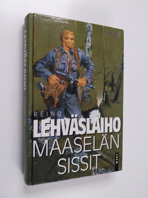 Reino Lehväslaiho : Maaselän sissit