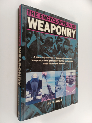 Ian V. Hogg : The Encyclopedia Of Weaponry
