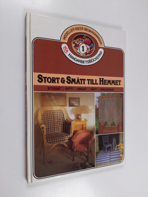 Stort och Smått till Hemmet : stickat, sytt, virkat, vävt...