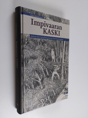 Esko Rahikainen : Impivaaran kaski : Aleksis Kivi kirjall...