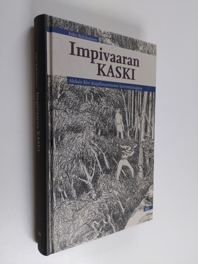 Esko Rahikainen : Impivaaran kaski : Aleksis Kivi kirjall...