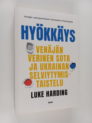 Luke Harding : Hyökkäys : Venäjän verinen sota ja Ukraine...