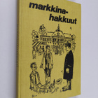 Markkinahakkuut : valikoituja juttuja Savon Sanomista - pikkukuva 1
