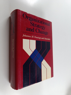 Johannes M. Pennings : Organizational strategy and change