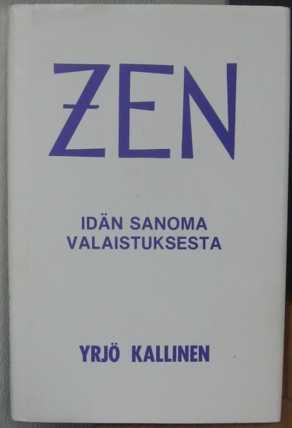 Yrjö Kallinen: ZEN - idän sanoma valaistuksesta. 2p. 93 s.