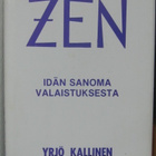 Yrjö Kallinen: ZEN - idän sanoma valaistuksesta. 2p. 93 s. - pikkukuva 1