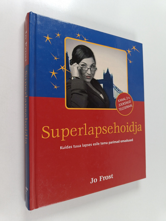 Jo Frost : Superlapsehoidja : kuidas tuua lapses esile te...