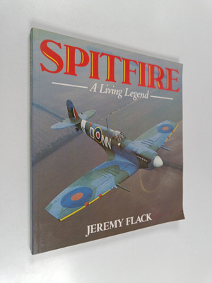 Jeremy Flack : Spitfire - A Living Legend